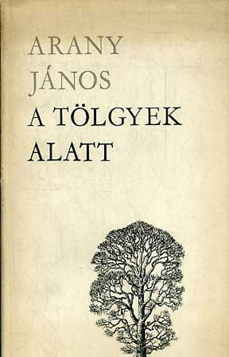 Arany J�nos - A t�lgyek alatt