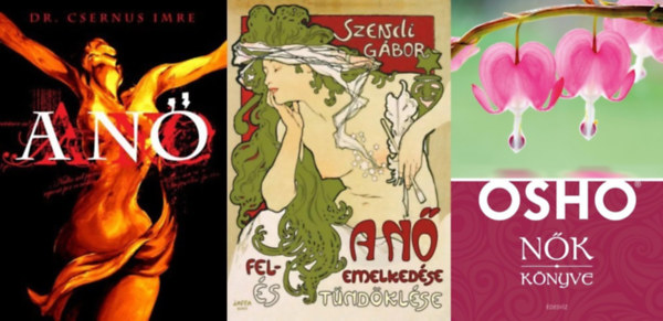 Dr. Csernus Imre, Szendi G�bor Osho - 3 db k�nyv a n�i l�lekr�l: N�k k�nyve + A n� + A n� felemelked�se �s t�nd�kl�se