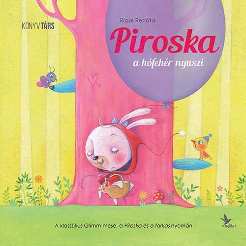 Rippl Renáta, Rippl Renáta Bosnyák Viktória (ill.) - Piroska, a hófehér nyuszi - A klasszikus Grimm-mese, a Piroska és a farkas nyomán