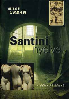 Milos Urban - Santini nyelve - A fény regénye