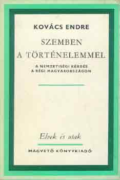 Kov�cs Endre - Szemben a t�rt�nelemmel