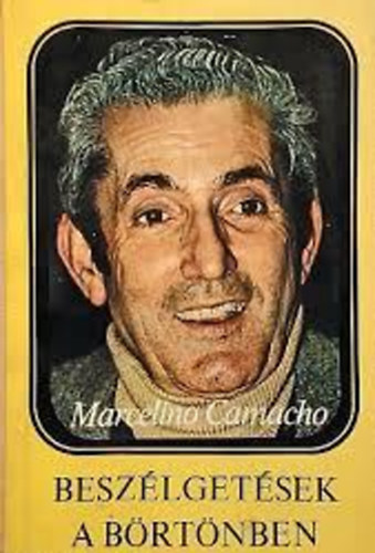 Marcelino Camacho - Besz�lget�sek a b�rt�nben