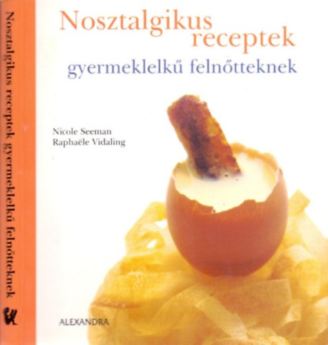 Nicole Seeman-Raphaele Vidaling - Nosztalgikus receptek gyermeklelk felntteknek