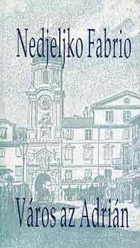 Nedjeljko Fabrio - Város az Adrián