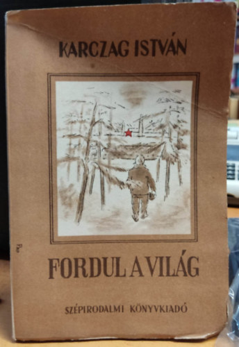 Karczag Istv�n - Fordul a vil�g - elbesz�l�sek