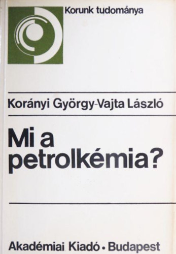 Vajta László Korányi György - Mi a petrolkémia?