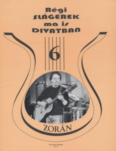 Vas G�bor (szerk.), Szigeti K�roly szerk. - R�gi sl�gerek ma is divatban 6. (V�logat�s Zor�n dalaib�l)