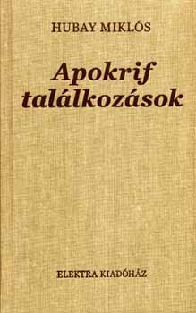 Hubay Mikl�s - Apokrif tal�lkoz�sok - �sszegy�jt�tt dr�m�k V. k�tet