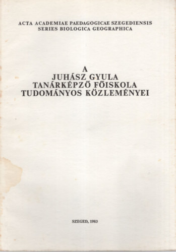 Siposn Kedves va - A Juhsz Gyula Tanrkpz Fiskola Tudomnyos Kzlemnyei - Tanulmnyok a biolgia s a fldrajztudomnyok krbl 1983