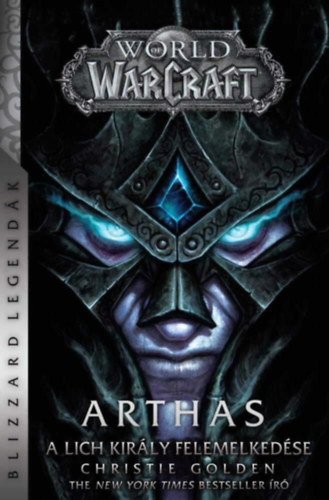 Christie Golden - World of Warcraft: Arthas - A Lich Király felemelkedése