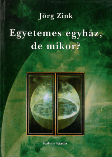 Jrg Zink - Egyetemes egyhz, de mikor?