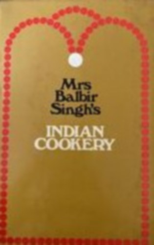 Mrs. Balbir Singh - Mrs. Balbir Singh's indian cookery