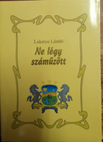 Lakatos Lszl - Ne lgy szmztt