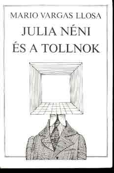 Mario Vargas LLosa - Julia néni és a tollnok