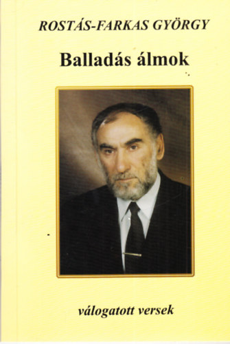 Rost�s-Farkas Gy�rgy - Ballad�s �lmok - V�logatott versek (Dedik�lt)