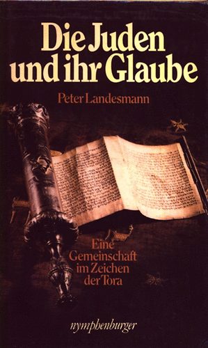 Peter Landesmann - Die Juden und ihr Glaube