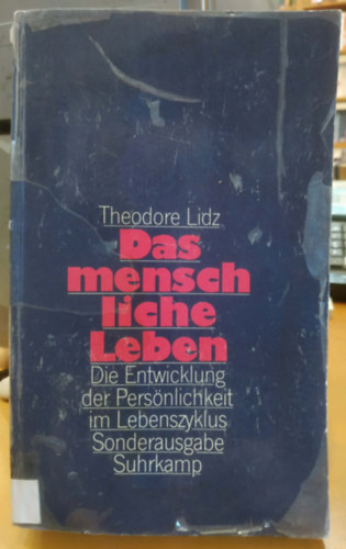 Theodore Lidz - Das menschliche Leben: Die Entwicklung der Pers�nlichkeit im Lebenszyklus