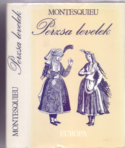 Charles de Montesquieu - Perzsa levelek /Lettres Persanes/ (2. kiad�s)