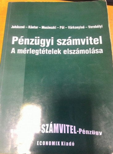 Juhászné-Kántor-Musinszki-Pá - Pénzügyi számvitel - a mérlegtételek elszámolása