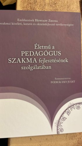 Podr�czky Judit  (szerk.) - �letm� a pedag�gus szakma fejleszt�s�nek szolg�lat�ban