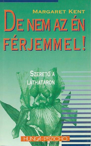 Margaret Kent - ... de nem az �n f�rjemmel! (Szeret� a l�that�ron)