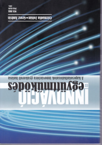 Csizmadia Zoltán - Grosz András - Innováció és együttműködés - A kapcsolathálózatok innovációra gyakorolt hatása