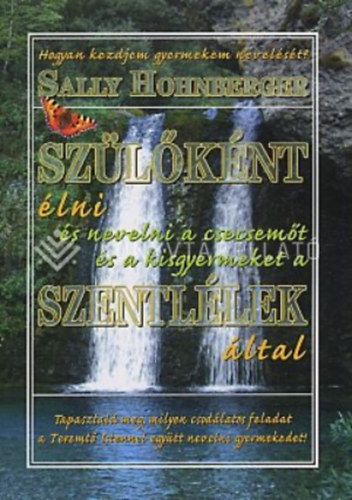 Sally Hohnberger - Sz�l�k�nt �lni �s nevelni a csecsem�t �s a kisgyermeket a Szentl�lek �ltal