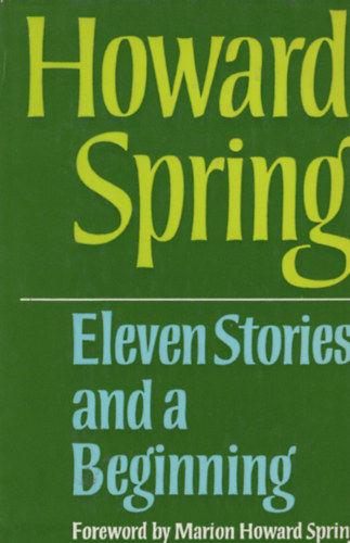 Howard Spring - Eleven stories and a beginning