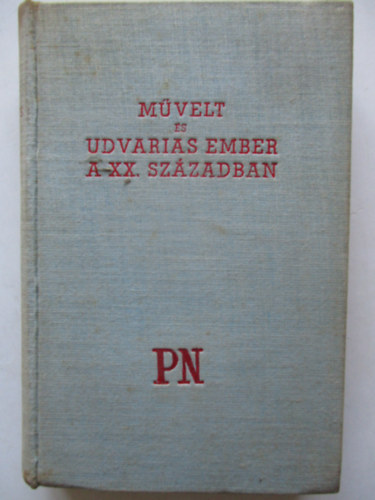 Dr. Laczk Gza szerk. - Mvelt s udvarias ember a XX. szzadbsn