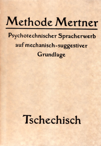Methode Mertner- Psychoterchnischer Spacherwrb auf mechanisch-suggerstiver Grundlage ( Cseh-nmet nyelvtanuls )