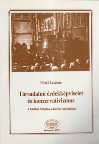 Pski Levente - Trsadalmi rdekkpviselet s konzervativizmus - A felshz felptse a Horthy-korszakban