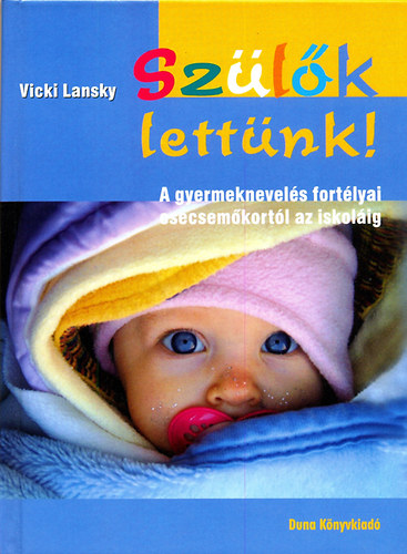 Vicki Lansky - Szülők lettünk