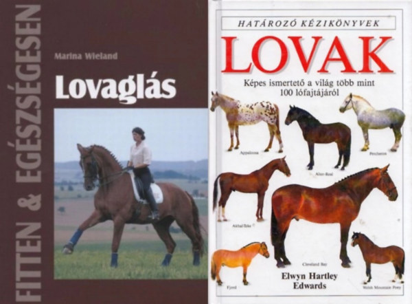 Marina Wieland, Elwyn Hartley Edwards - 2 db k�nyv lovagl�sr�l: Lovagl�s + Lovak - Hat�roz� k�zik�nyvek