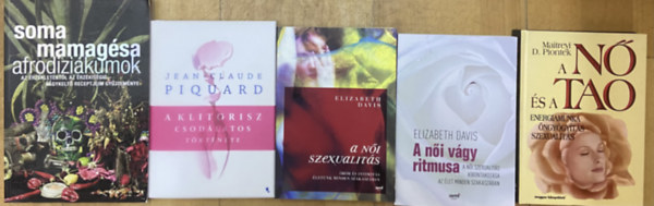 Jean-Ceaude Picquard, Elizabeth Davis, Maitreyi D. Pionték Soma Mamagésa - 5 db könyv a női szexualitásról - Afrodiziákumok az érzékletekről az érzékiségig, A klitorisz csodálatos története, A női szexualitás, A női vágy ritmusa, A nő és a Tao
