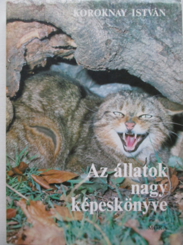 Koroknay Istv�n - Az �llatok nagy k�pesk�nyve