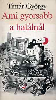 Timár György - Ami gyorsabb a halálnál