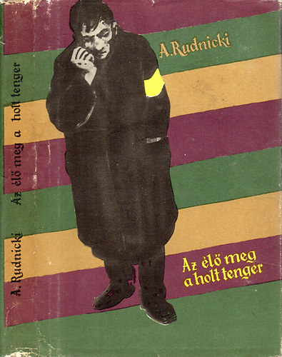 Adolf Rudnicki - Az élő meg a holt tenger (Kisregény és elbeszélések)