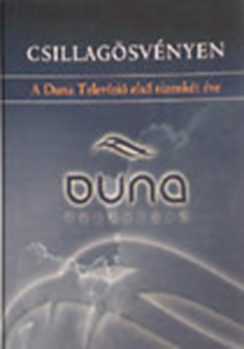 Schmitt Péter (szerk.) - Csillagösvényen - A Duna Televízió első tizenkét éve (1992-2004)