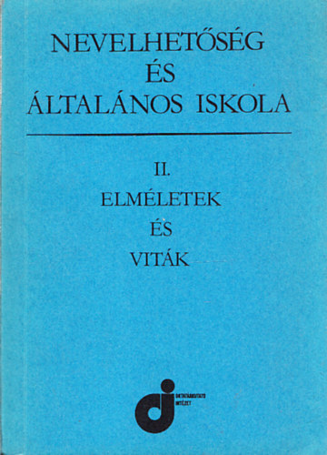 Illys Sndor szerk. - Nevelhetsg s ltalnos iskola II. - Elmletek s vitk