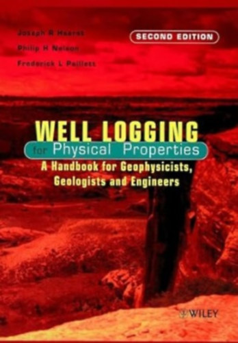 Philip H. Nelson, Frederick L. Paillet Joseph R. Hearst - Well Logging for Physical Properties: A Handbook for Geophysicists, Geologists and Engineers
