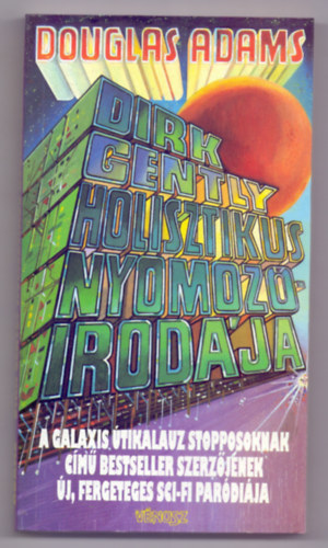 Douglas Adams - Dirk Gently holisztikus nyomozóirodája (A Galaxis útikalauz stopposoknak című bestseller szerzőjének új, fergeteges sci-fi paródiája)