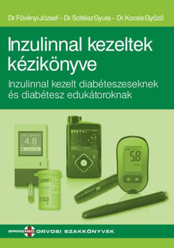 Dr. Dr. Solt�sz Gyula, Dr. Kocsis Gy�z� F�v�nyi J�zsef - Inzulinnal kezeltek k�zik�nyve