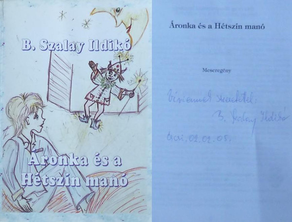 B. Szalay Ildikó - Áronka és a Hétszín manó (meseregény) - dedikált