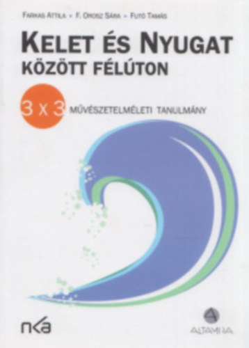 F. Orosz Sra, Fut Tams Farkas Attila - Kelet s nyugat kztt flton- Mvszetelmleti tanulmny