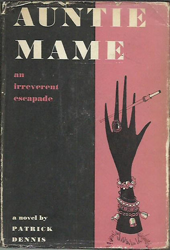 Patrick Dennis - Auntie Mame: An Irreverent Escapade.