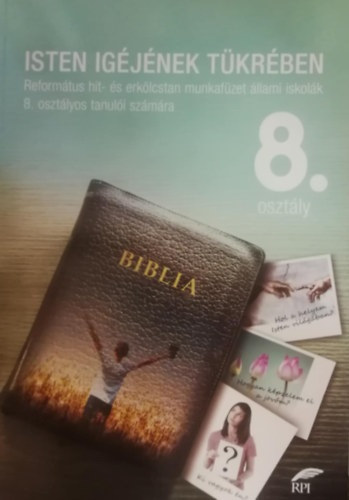 Isten igéjének tükrében 8. osztály - Református hit- és erkölcstan munkafüzet
