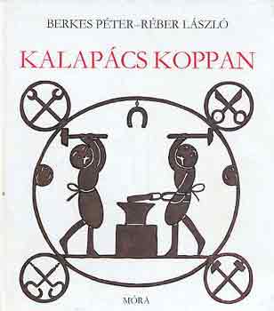 Berkes P�ter-R�ber L�szl� - Kalap�cs koppan