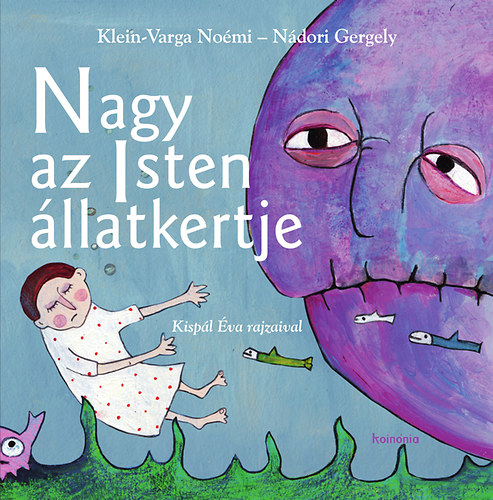 Klein-Varga Nomi; Ndori Gergely - Nagy az Isten llatkertje