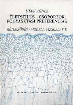 Utasi gnes - letstlus-csoportok, fogyasztsi preferencik (rtegzds V.)