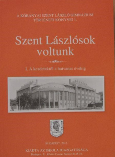 Saj� S�ndor - Szent L�szl�sok voltunk I. A kezdetekt�l a hatvanas �vekig